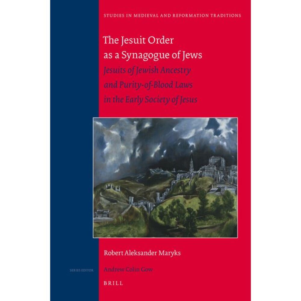 The Jesuit Order as a Synagogue of Jews: Jesuits of Jewish Ancestry and Purity-O